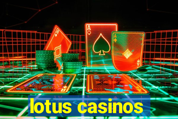 lotus casinos