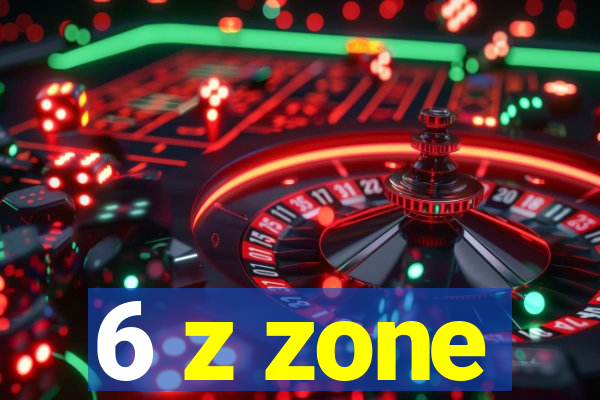 6 z zone