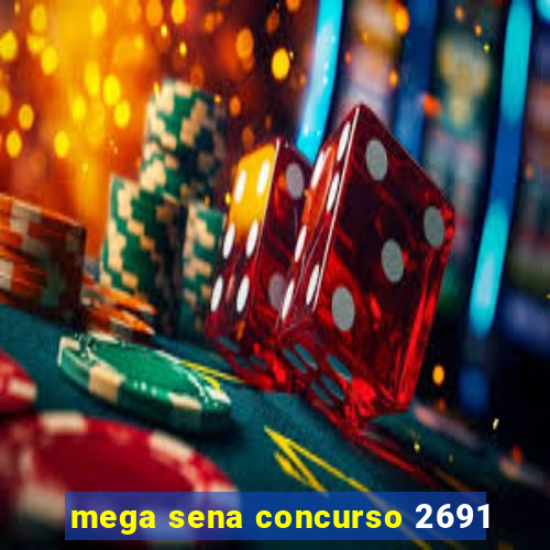 mega sena concurso 2691