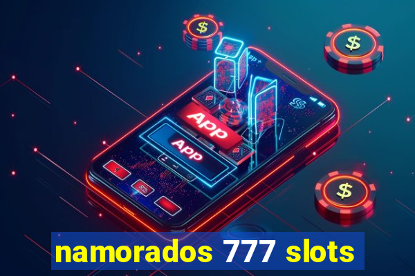 namorados 777 slots