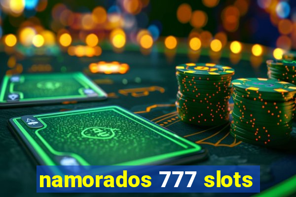 namorados 777 slots