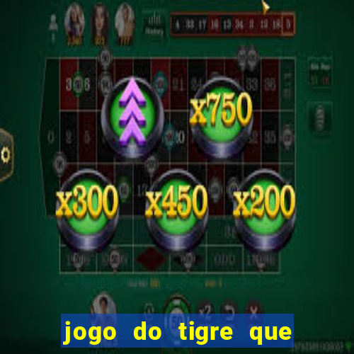 jogo do tigre que paga mais