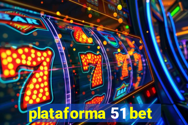 plataforma 51 bet