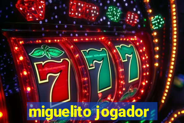 miguelito jogador