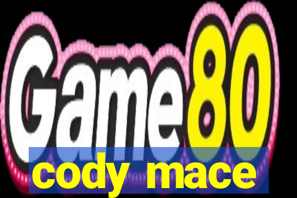 cody mace