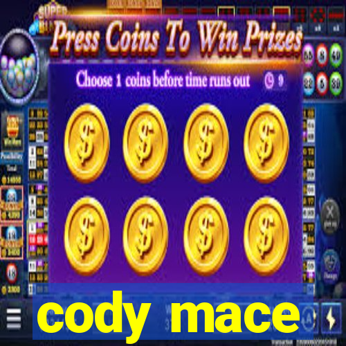 cody mace