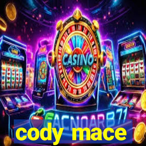 cody mace