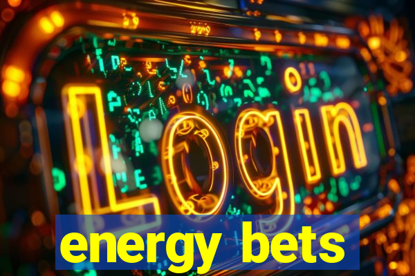 energy bets