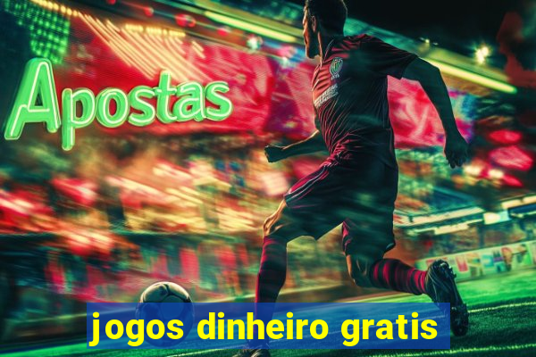 jogos dinheiro gratis