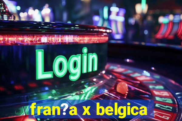 fran?a x belgica