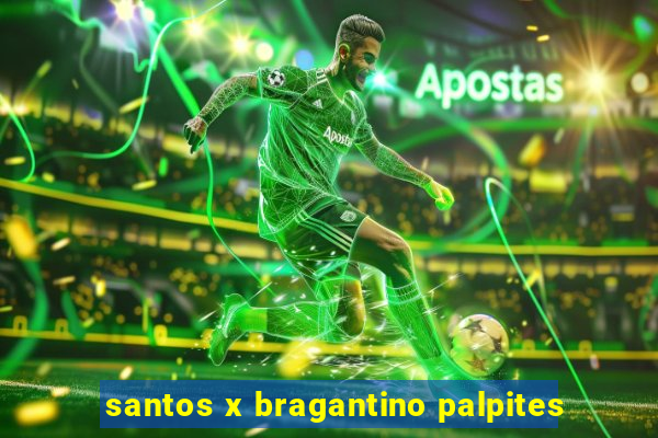 santos x bragantino palpites