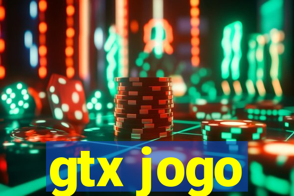 gtx jogo