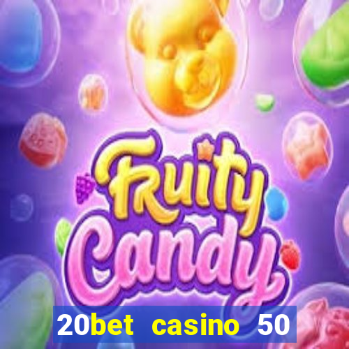 20bet casino 50 free spins