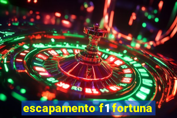 escapamento f1 fortuna