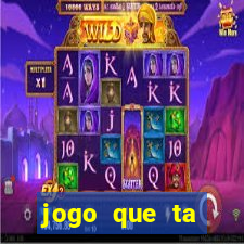 jogo que ta pagando hoje