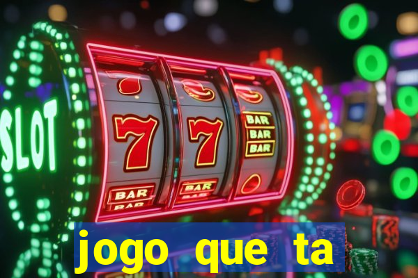 jogo que ta pagando hoje