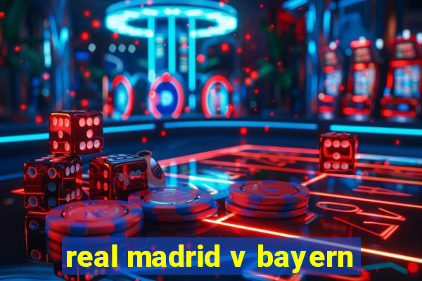 real madrid v bayern