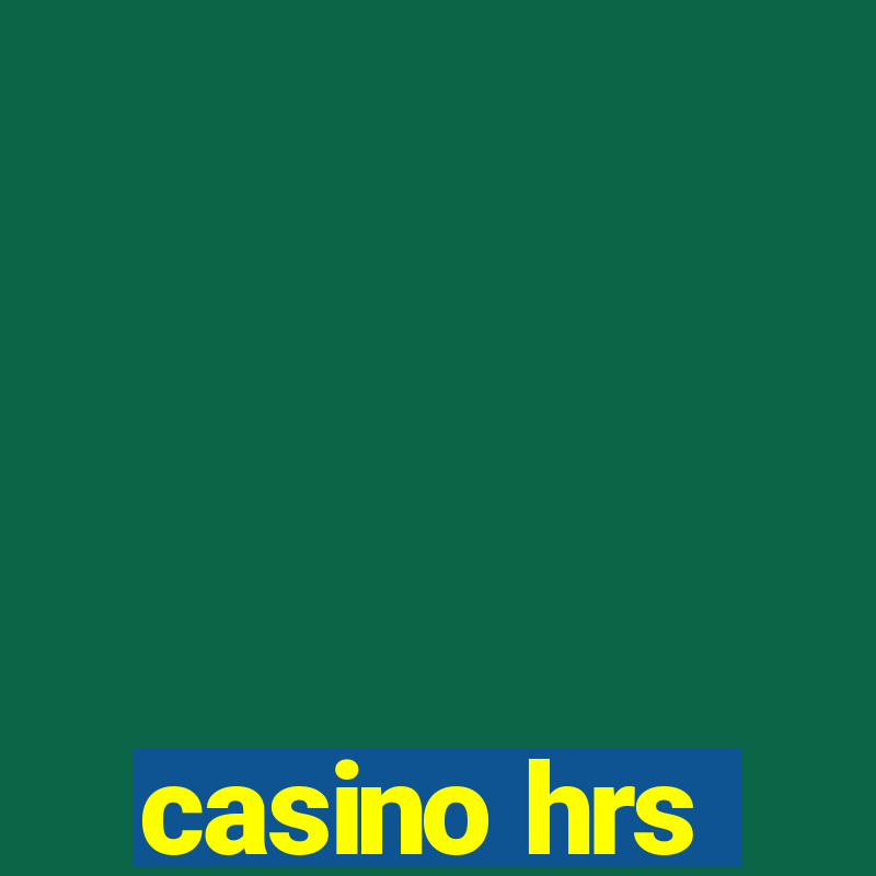 casino hrs