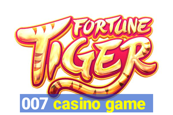 007 casino game