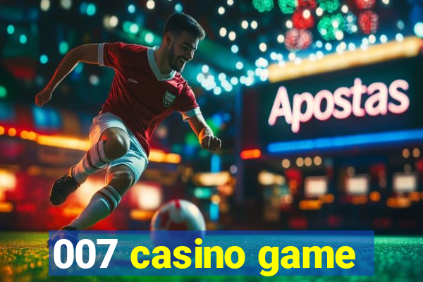 007 casino game