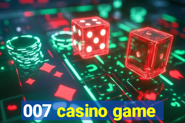 007 casino game