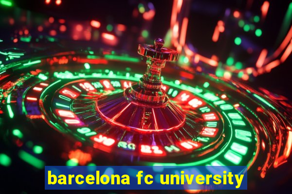 barcelona fc university