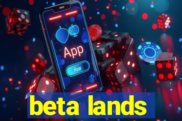 beta lands