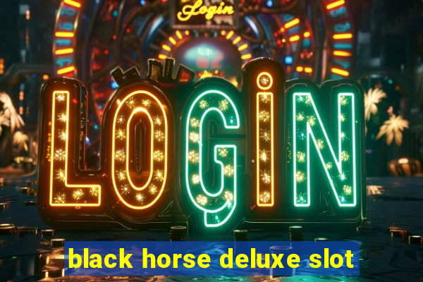 black horse deluxe slot