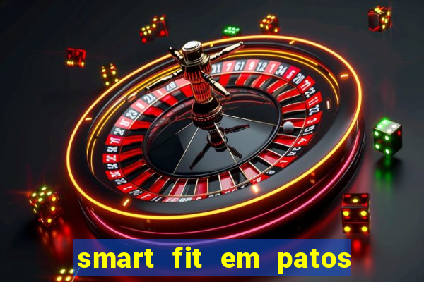 smart fit em patos de minas