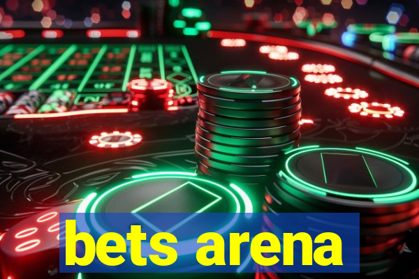 bets arena