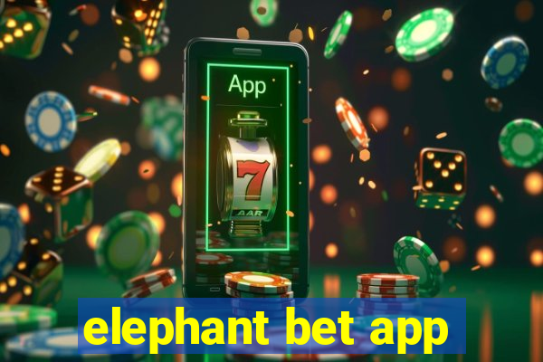 elephant bet app