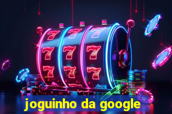 joguinho da google