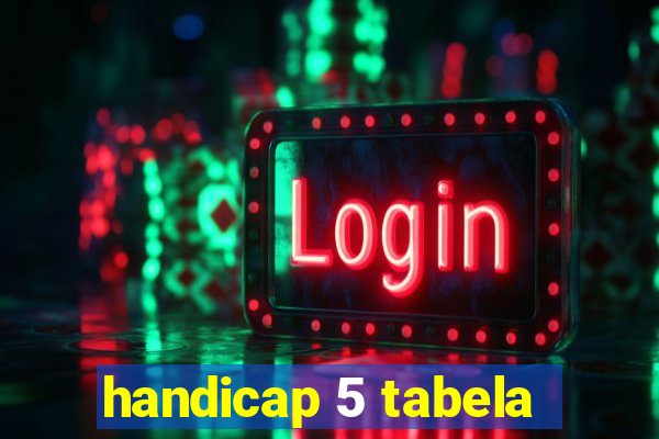 handicap 5 tabela