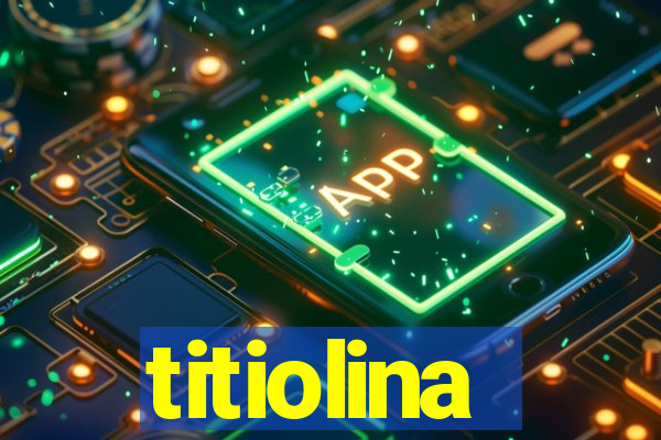 titiolina