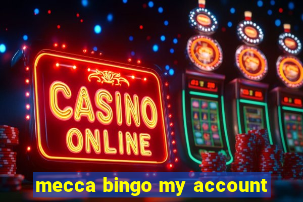 mecca bingo my account