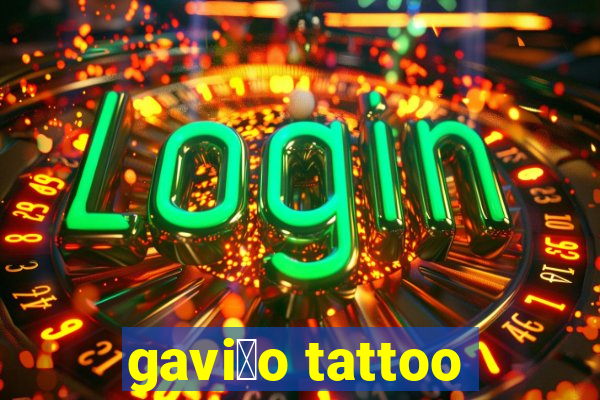 gavi茫o tattoo