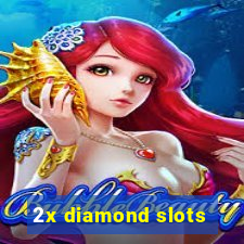 2x diamond slots