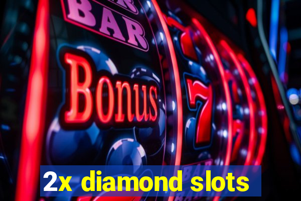 2x diamond slots