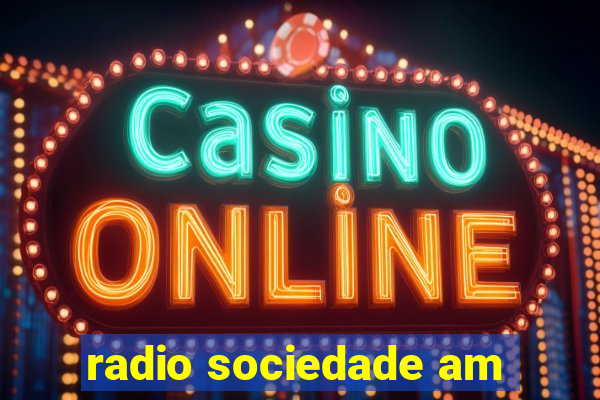 radio sociedade am