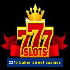 221b baker street casinos