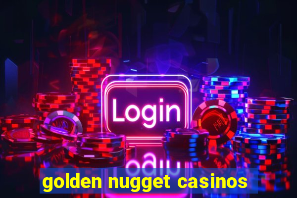 golden nugget casinos