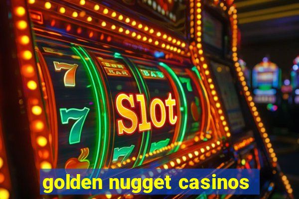 golden nugget casinos