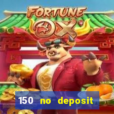 150 no deposit bonus rich casino