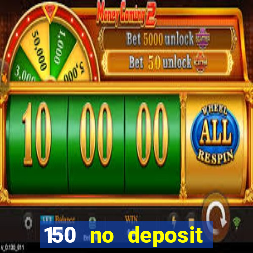 150 no deposit bonus rich casino