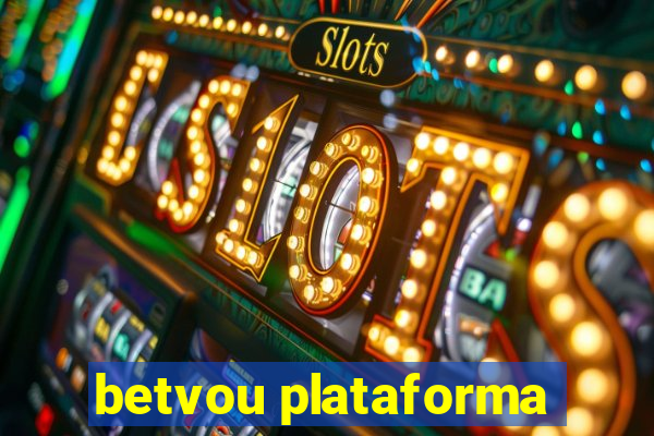 betvou plataforma