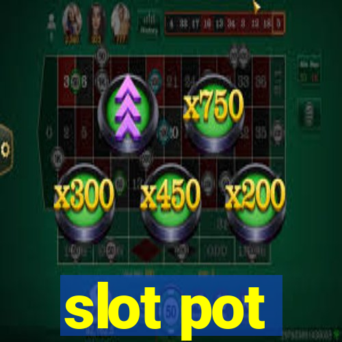 slot pot