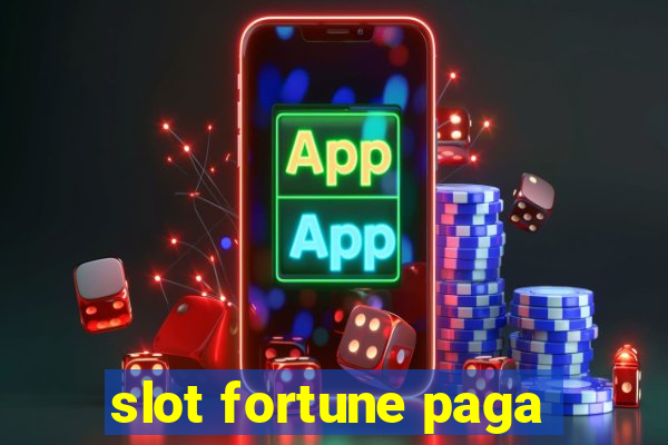 slot fortune paga