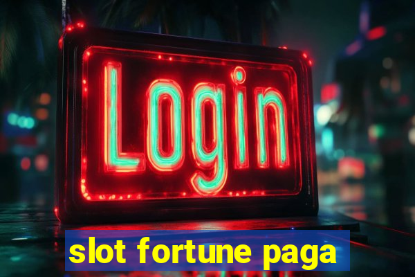 slot fortune paga