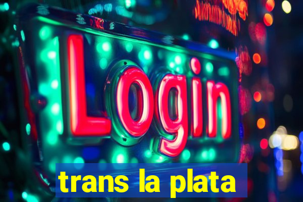 trans la plata