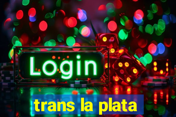 trans la plata